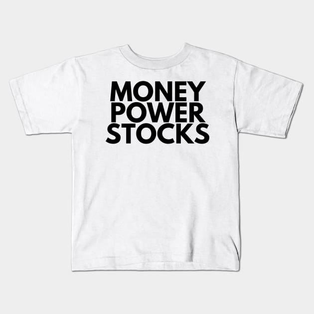 MONEY POWER STOCKS Kids T-Shirt by desthehero